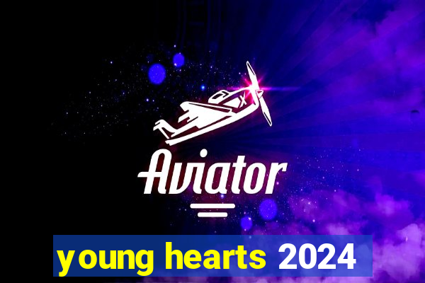 young hearts 2024